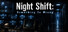 Night Shift: Something Is Wrong