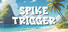 Spike Trigger