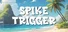 Spike Trigger