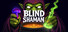 Blind Shaman