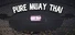 Pure Muay Thai