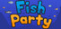 Fish Party