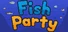 Fish Party