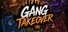 Gang Takeover