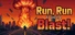Run, Run from the Blast!