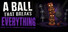 A Ball That Breaks Everything