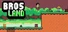 BrosLand