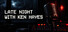 Late Night with Ken Hayes