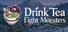 Drink Tea Fight Monsters