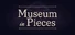 Museum in Pieces
