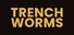TRENCHWORMS