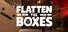 FLATTEN THE BOXES