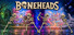 BoneHeads