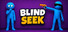 Blind Seek