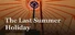 The Last Summer Holiday