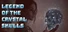 Legend of the Crystal Skulls