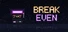 Break Even:The Grind