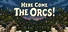 Here Come the Orcs!
