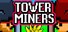 Tower Miners