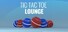 Tic Tac Toe LOUNGE