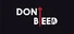 Don't Bleed
