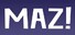 MAZ!