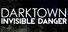 Dark Town : Invisible Danger