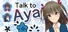Talk to Aya