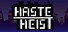Haste Heist