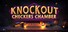 Knockout Checkers Chamber