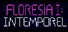 Floresia I : Intemporel
