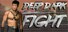 Deep Dark Fight