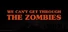 We can't get through the zombies