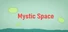 Mystic Space