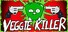 VEGGIE KILLER