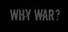 Why War?