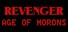 REVENGER: Age of Morons