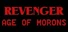 REVENGER: Age of Morons