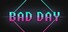 Bad Day