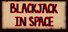 Blackjack In Space