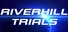 Riverhill Trials
