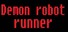Demon robot runner