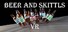 Beer and Skittls VR
