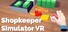 Shopkeeper Simulator VR: Refreshed