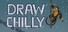 DRAW CHILLY