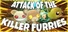 ATTACK OF THE KILLER FURRIES