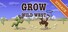 GROW: Wild West