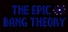 The Epic Bang Theory