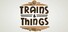 Trains & Things