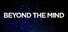 Beyond the Mind